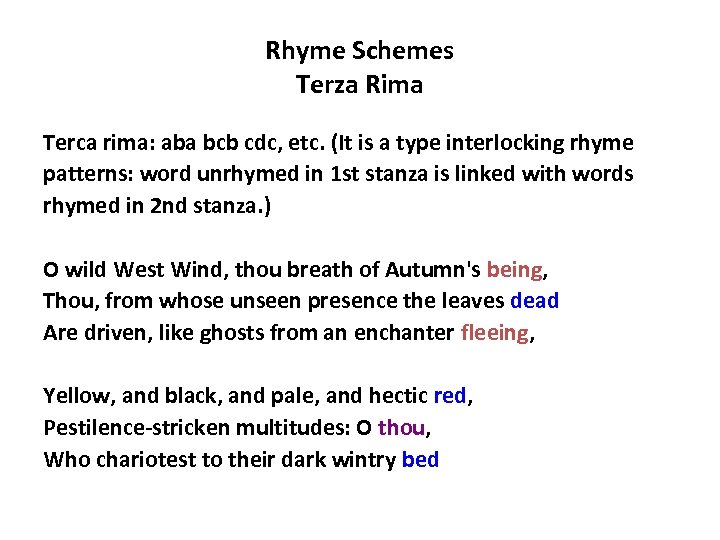 Rhyme Schemes Terza Rima Terca rima: aba bcb cdc, etc. (It is a type