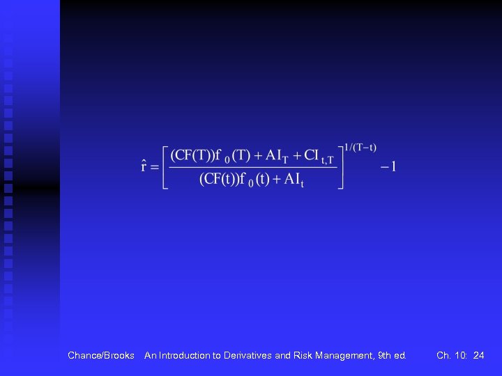 Chance/Brooks An Introduction to Derivatives and Risk Management, 9 th ed. Ch. 10: 24
