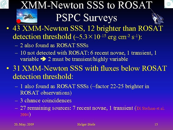 XMM-Newton SSS to ROSAT PSPC Surveys • 43 XMM-Newton SSS, 12 brighter than ROSAT