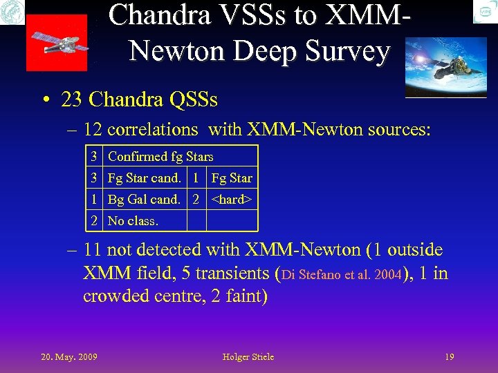 Chandra VSSs to XMMNewton Deep Survey • 23 Chandra QSSs – 12 correlations with