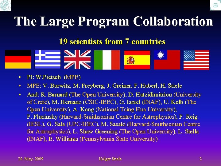 The Large Program Collaboration 19 scientists from 7 countries • PI: W. Pietsch (MPE)