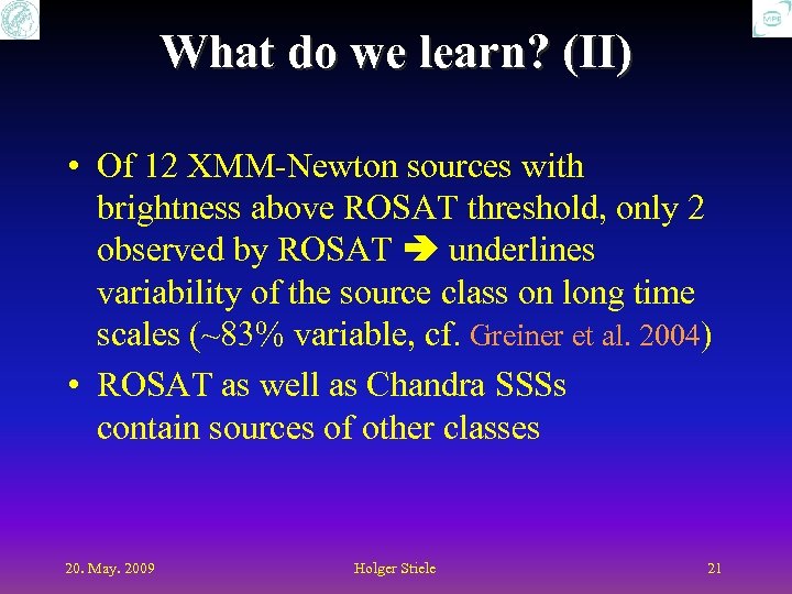 What do we learn? (II) • Of 12 XMM-Newton sources with brightness above ROSAT