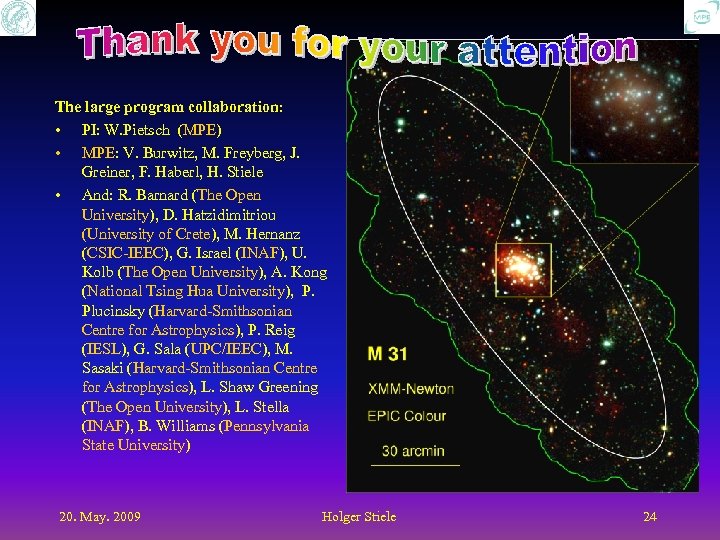 The large program collaboration: • PI: W. Pietsch (MPE) • MPE: V. Burwitz, M.