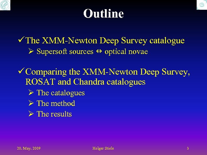 Outline ü The XMM-Newton Deep Survey catalogue Ø Supersoft sources optical novae ü Comparing