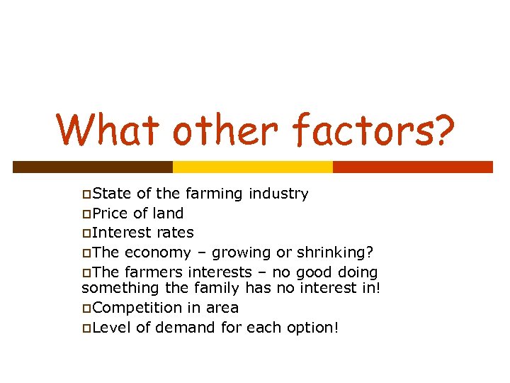 What other factors? p. State of the farming industry p. Price of land p.