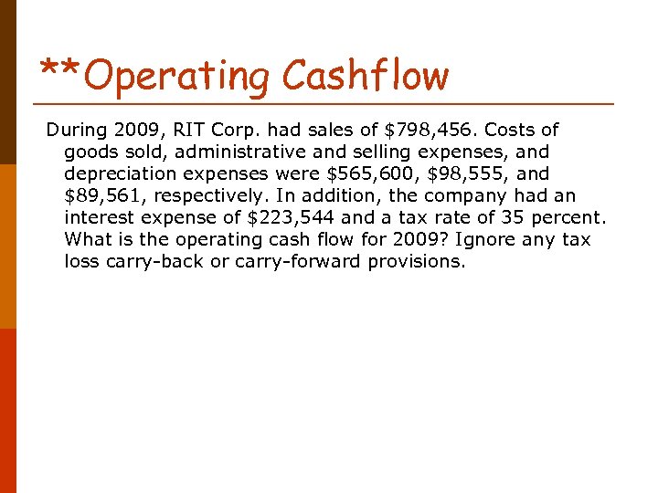 **Operating Cashflow During 2009, RIT Corp. had sales of $798, 456. Costs of goods