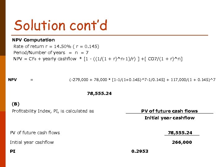 Solution cont’d NPV Computation Rate of return r = 14. 50% ( r =