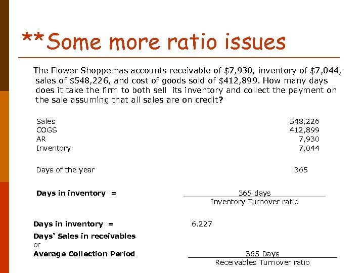 **Some more ratio issues The Flower Shoppe has accounts receivable of $7, 930, inventory