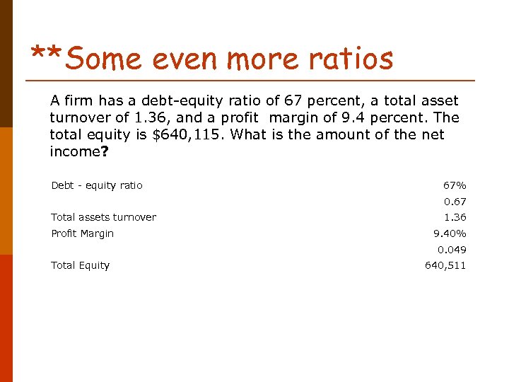 **Some even more ratios A firm has a debt-equity ratio of 67 percent, a