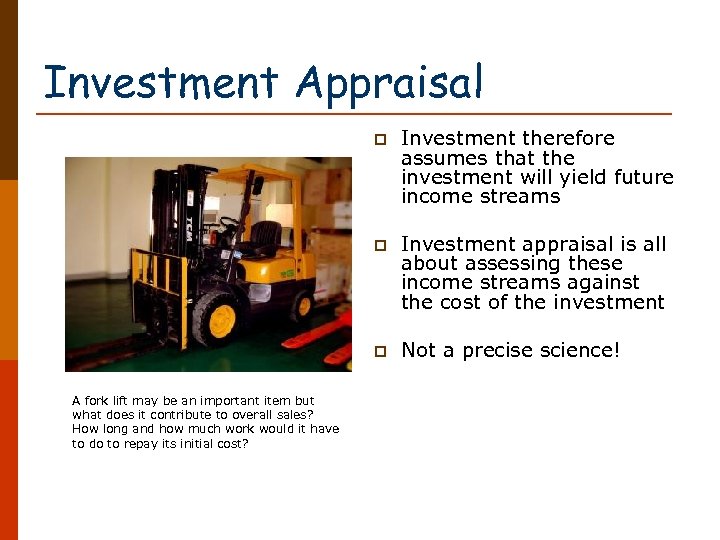 Investment Appraisal p p Investment appraisal is all about assessing these income streams against