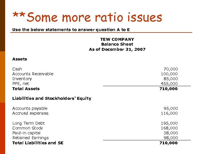 **Some more ratio issues Use the below statements to answer question A to E