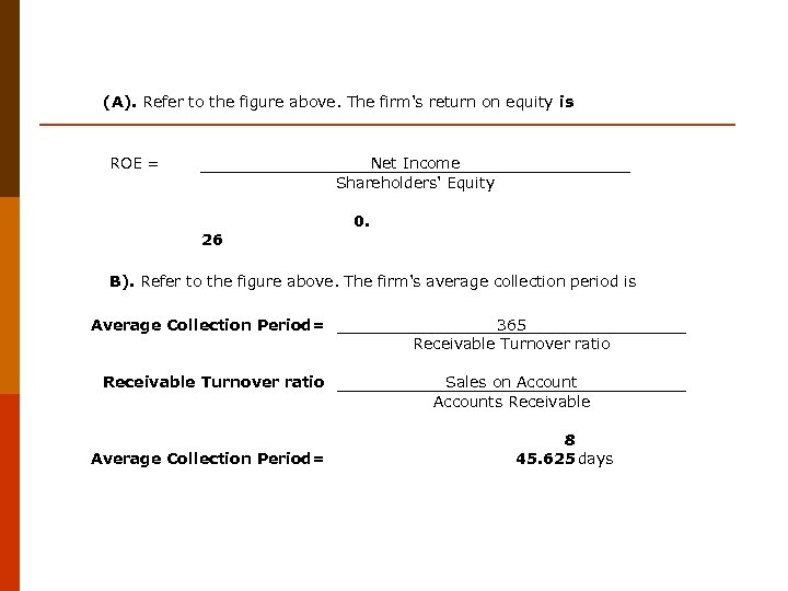 (A). Refer to the figure above. The firm's return on equity is ROE =