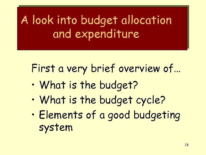 A look into budget allocation and expenditure First a very brief overview of… •