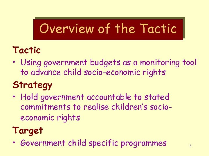 Overview of the Tactic • Using government budgets as a monitoring tool to advance