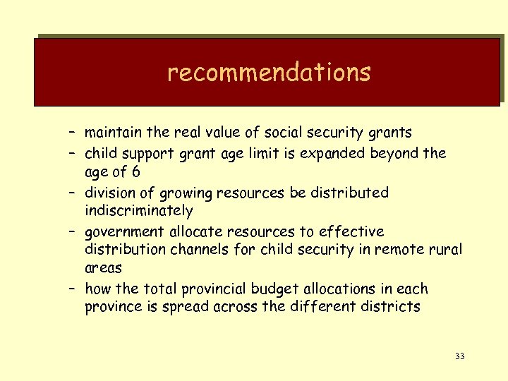 recommendations – maintain the real value of social security grants – child support grant