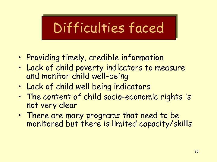 Difficulties faced • Providing timely, credible information • Lack of child poverty indicators to