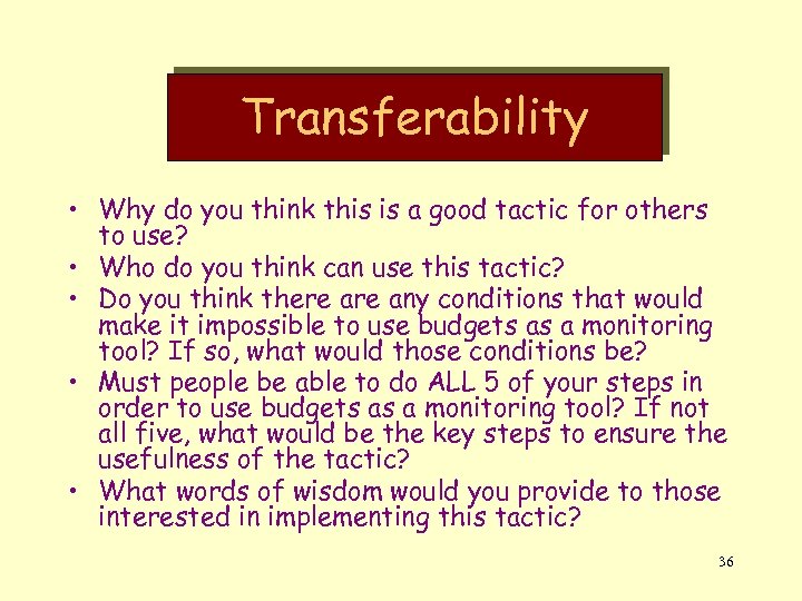 Transferability • Why do you think this is a good tactic for others to