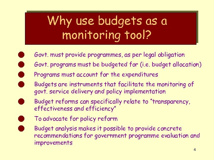 Why use budgets as a monitoring tool? n Govt. must provide programmes, as per