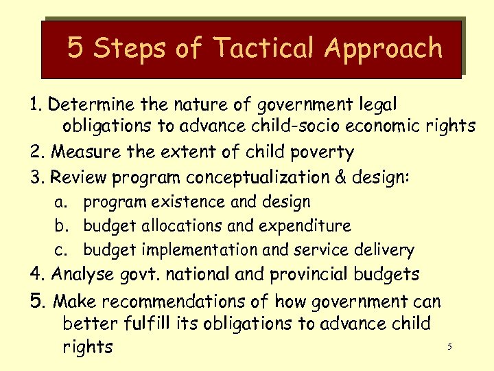 5 Steps of Tactical Approach 1. Determine the nature of government legal obligations to