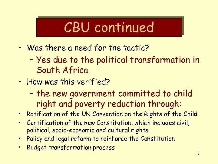 CBU continued • Was there a need for the tactic? – Yes due to