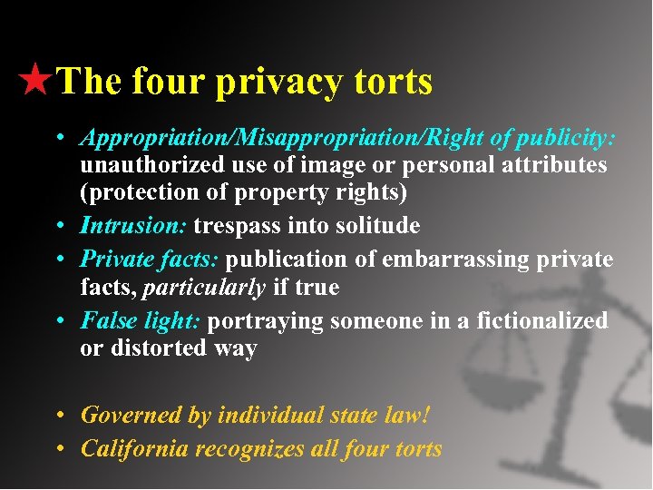 The four privacy torts • Appropriation/Misappropriation/Right of publicity: unauthorized use of image or personal