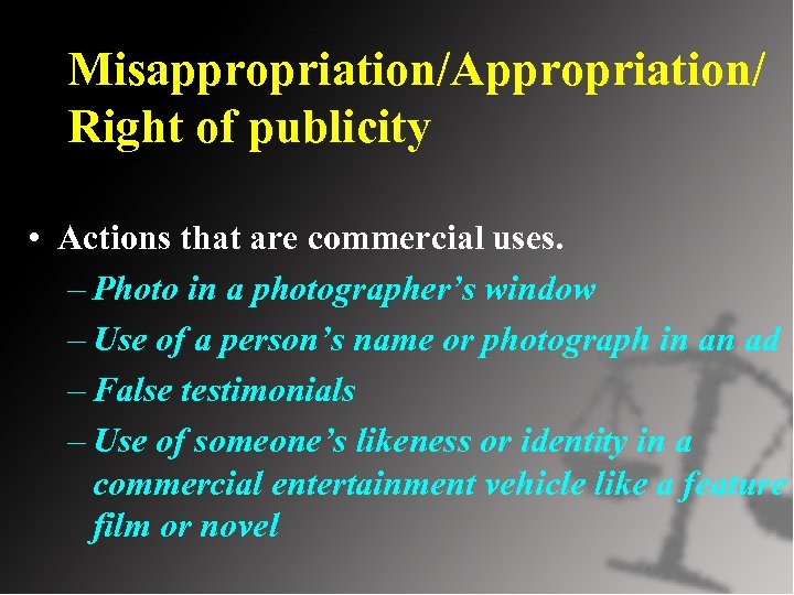 Misappropriation/Appropriation/ Right of publicity • Actions that are commercial uses. – Photo in a