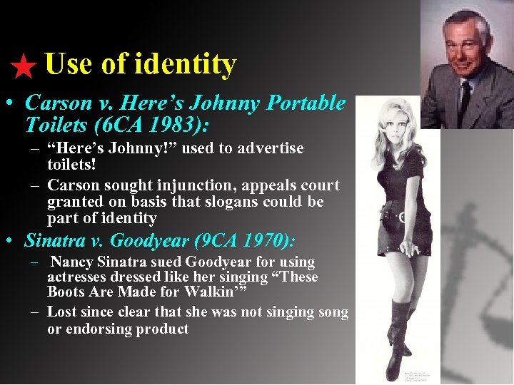 Use of identity • Carson v. Here’s Johnny Portable Toilets (6 CA 1983): –