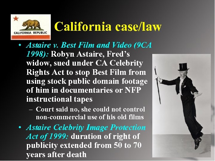 California case/law • Astaire v. Best Film and Video (9 CA 1998): Robyn Astaire,