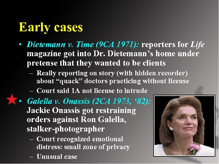 Early cases • Dietemann v. Time (9 CA 1971): reporters for Life magazine got