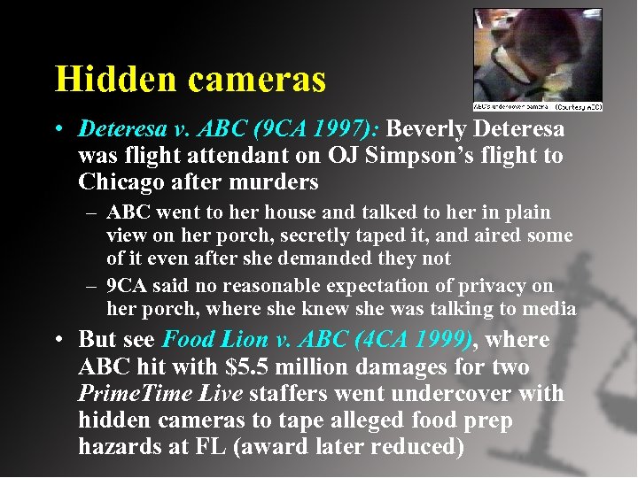 Hidden cameras • Deteresa v. ABC (9 CA 1997): Beverly Deteresa was flight attendant