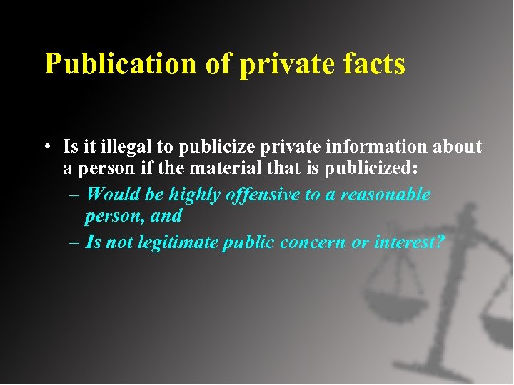 Publication of private facts • Is it illegal to publicize private information about a