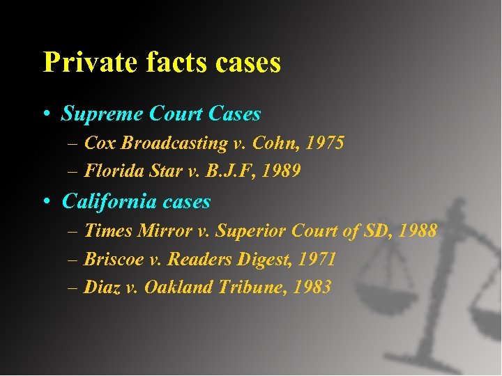 Private facts cases • Supreme Court Cases – Cox Broadcasting v. Cohn, 1975 –