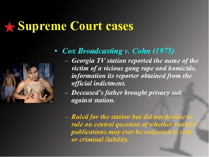 Supreme Court cases • Cox Broadcasting v. Cohn (1975) – Georgia TV station reported