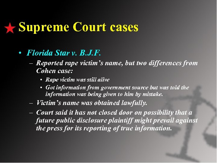 Supreme Court cases • Florida Star v. B. J. F. – Reported rape victim’s