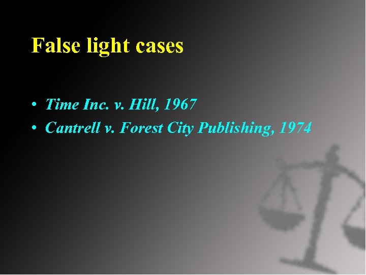 False light cases • Time Inc. v. Hill, 1967 • Cantrell v. Forest City