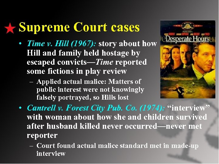 Supreme Court cases • Time v. Hill (1967): story about how Hill and family