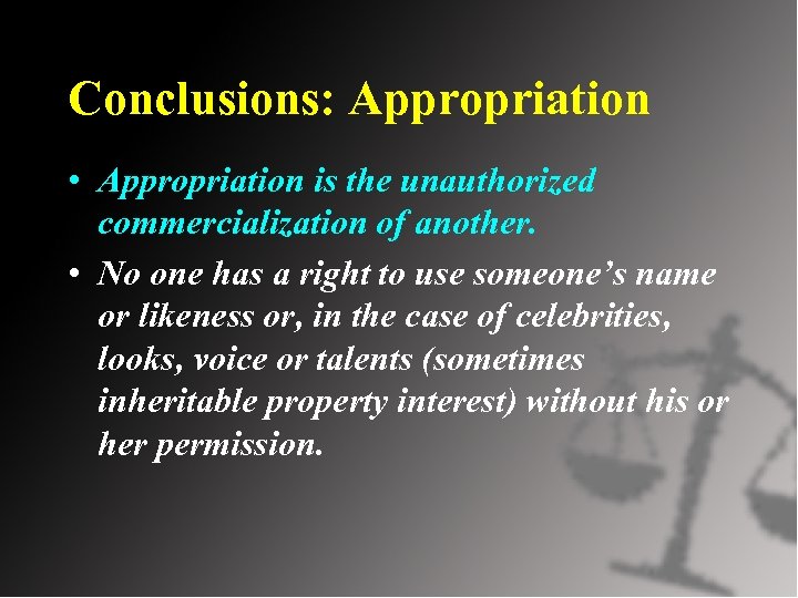 Conclusions: Appropriation • Appropriation is the unauthorized commercialization of another. • No one has