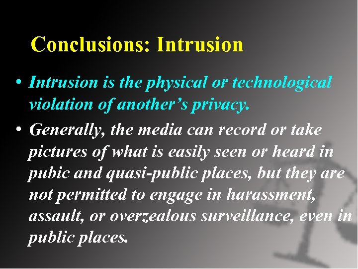 Conclusions: Intrusion • Intrusion is the physical or technological violation of another’s privacy. •