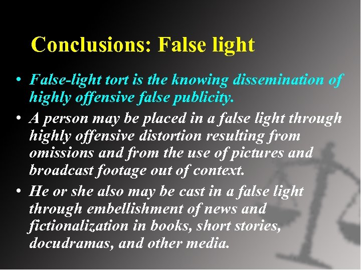 Conclusions: False light • False-light tort is the knowing dissemination of highly offensive false