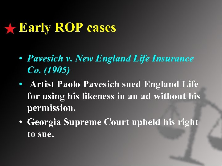 Early ROP cases • Pavesich v. New England Life Insurance Co. (1905) • Artist