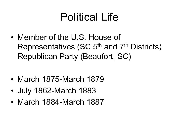 Political Life • Member of the U. S. House of Representatives (SC 5 th