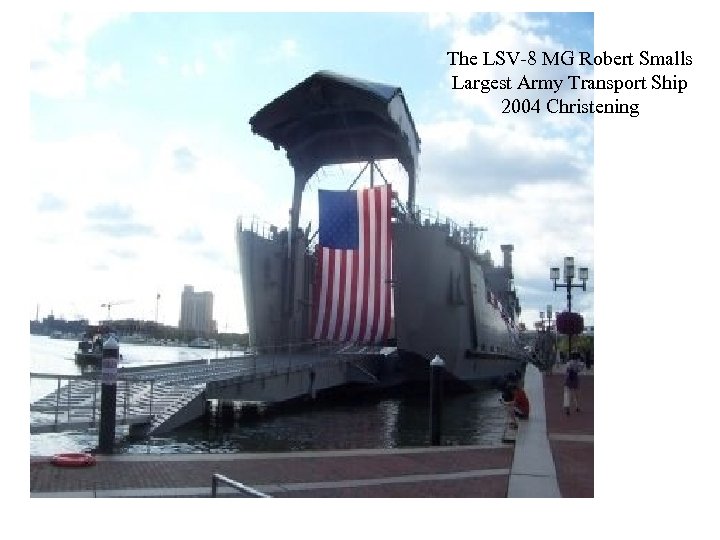 The LSV-8 MG Robert Smalls Largest Army Transport Ship 2004 Christening 