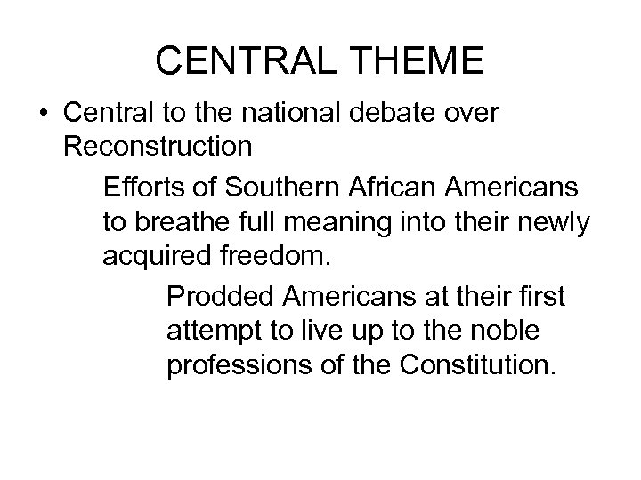 CENTRAL THEME • Central to the national debate over Reconstruction Efforts of Southern African