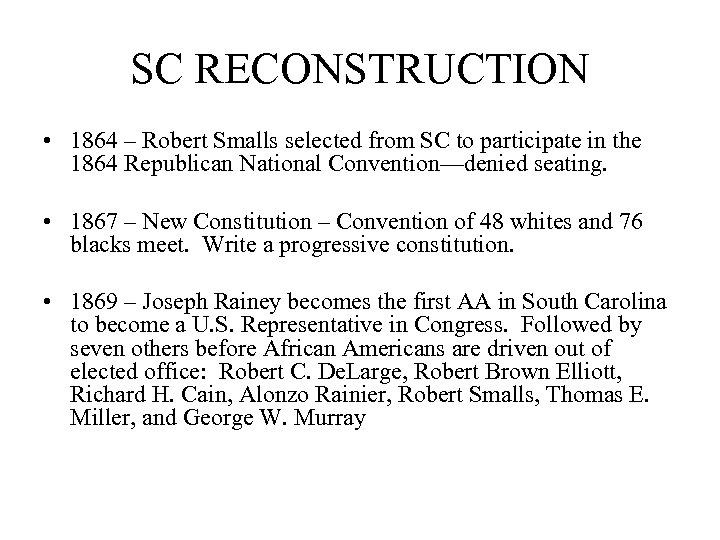 SC RECONSTRUCTION • 1864 – Robert Smalls selected from SC to participate in the