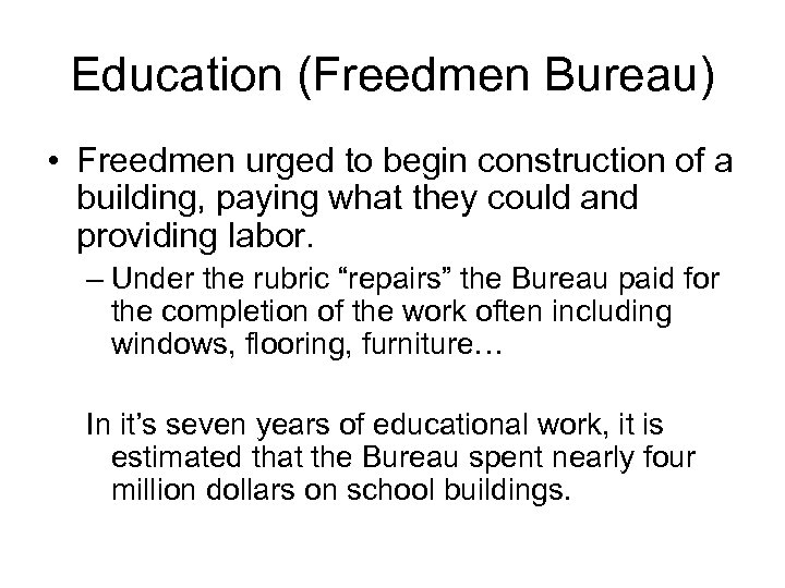 Education (Freedmen Bureau) • Freedmen urged to begin construction of a building, paying what