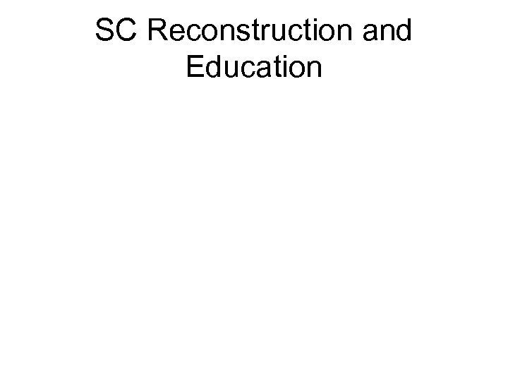 SC Reconstruction and Education 