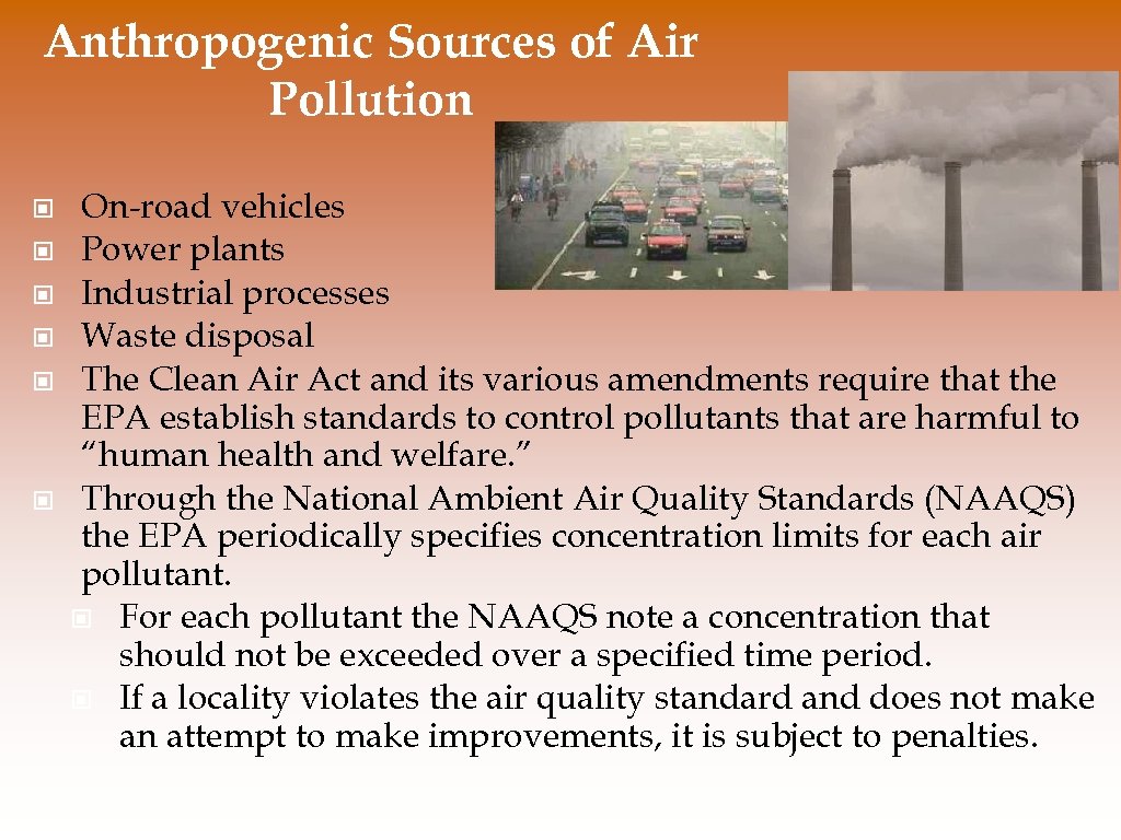 Anthropogenic Sources of Air Pollution © © © On-road vehicles Power plants Industrial processes