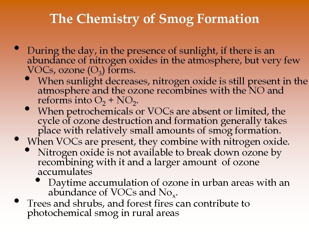 The Chemistry of Smog Formation • During the day, in the presence of sunlight,