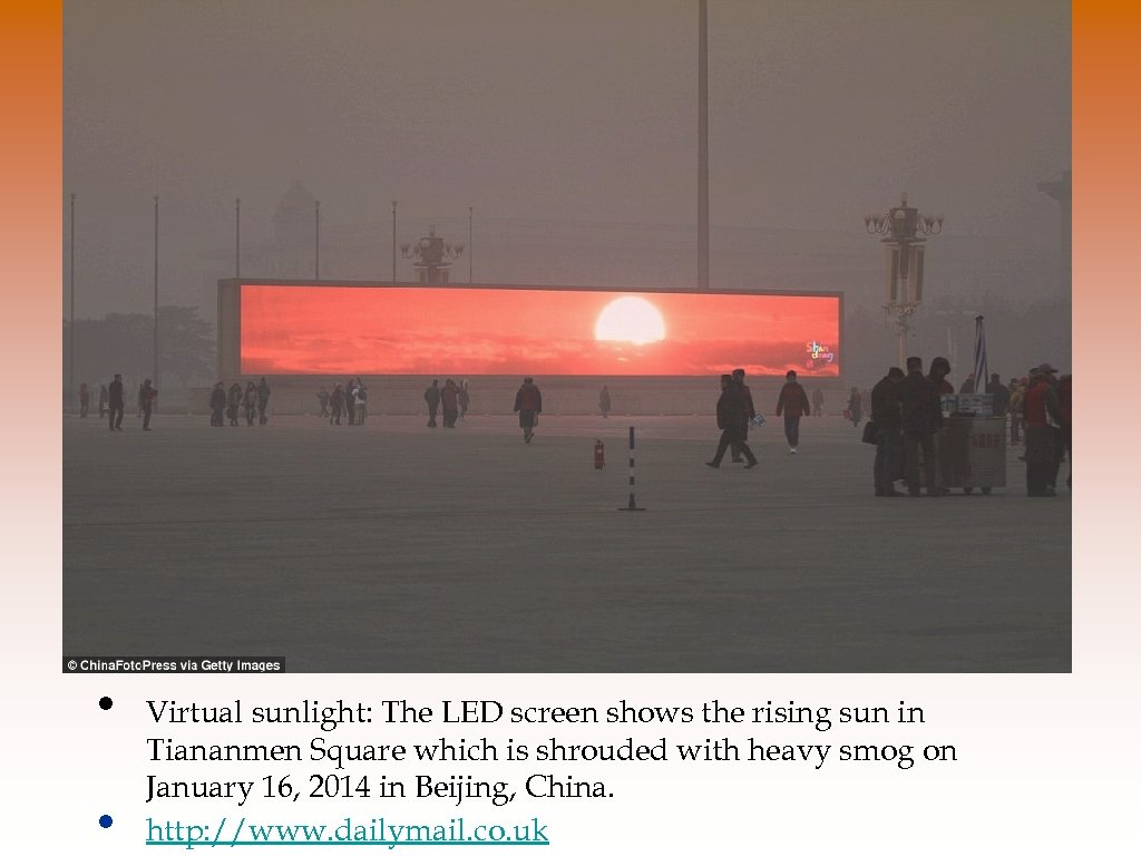  • • Virtual sunlight: The LED screen shows the rising sun in Tiananmen