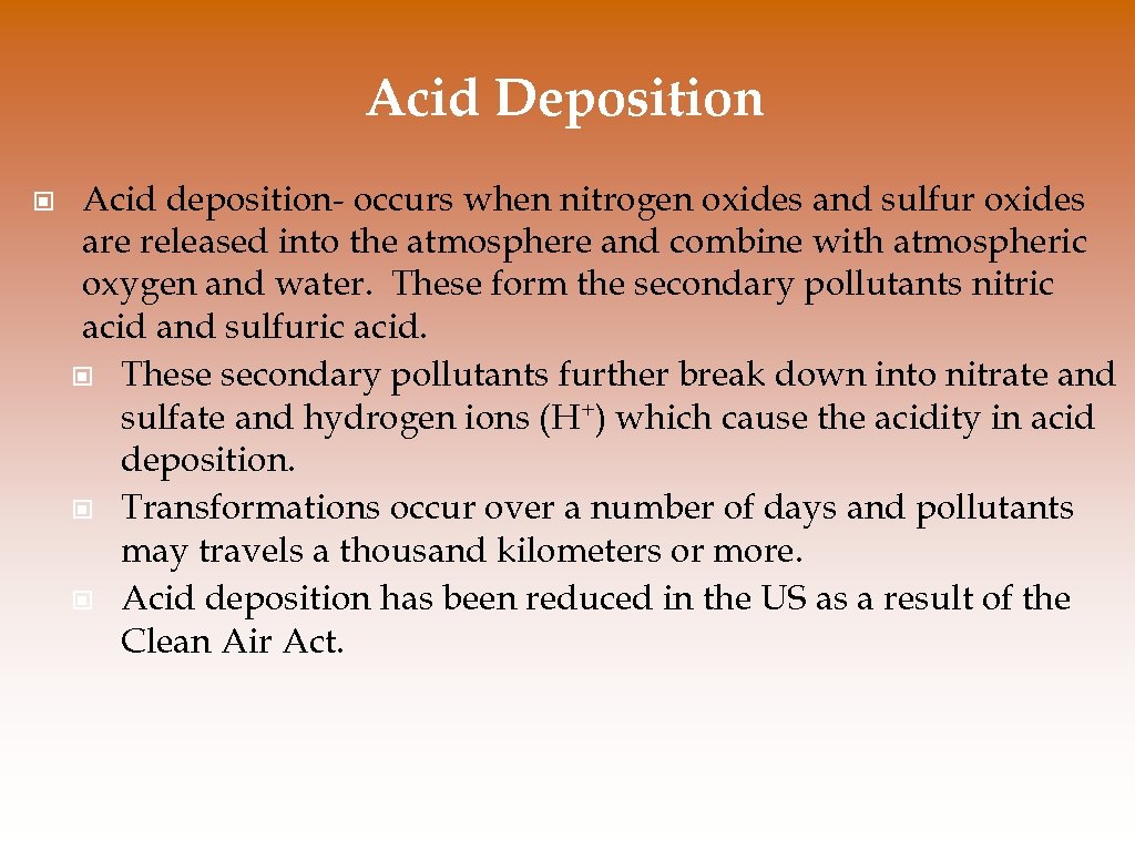 Acid Deposition © Acid deposition- occurs when nitrogen oxides and sulfur oxides are released